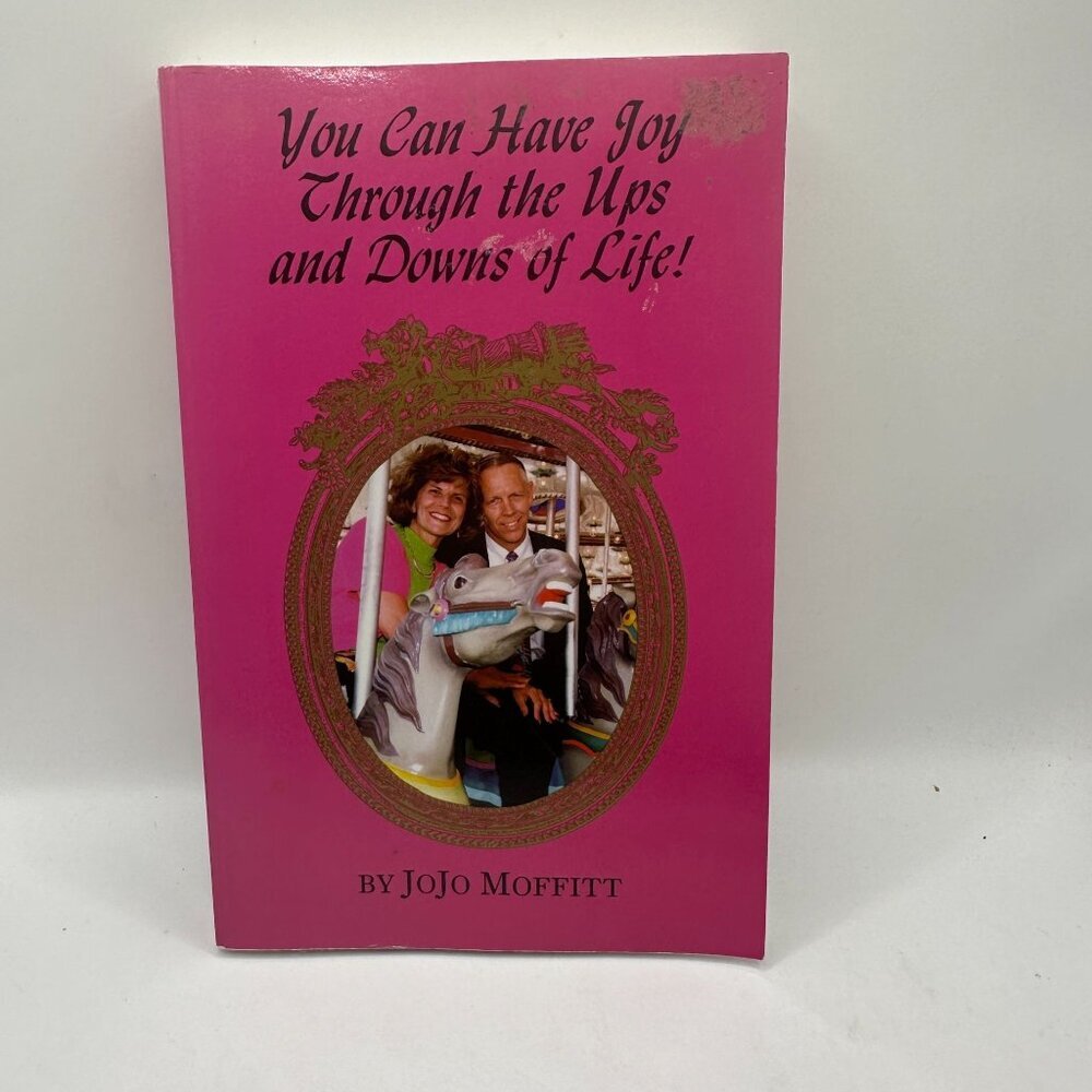 You Can Have Joy Through The Ups And Downs Of Life! By JoJo Moffitt